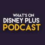 What’s On Disney Plus Podcast Podcast What’s On Disney Plus Podcast