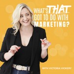 What's That Got To Do With Marketing? Podcast What's That Got To Do With Marketing?
