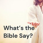 Logo of the podcast What's the Bible Say? Podcast What's the Bible Say?