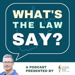 Podcast What's the Law Say?