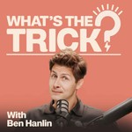 What's The Trick? Podcast What's The Trick?