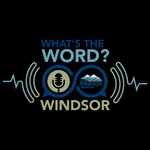 Logo of the podcast What's the Word Windsor? Podcast What's the Word Windsor?