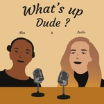 What's up Dude ? Podcast What's up Dude ?
