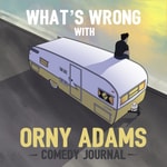Podcast What's Wrong With Orny Adams