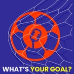 Logo of the podcast What's Your Goal? Podcast What's Your Goal?
