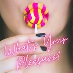 Logo of the podcast What's Your Pleasure Podcast What's Your Pleasure