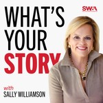What's Your Story: How Leaders Tell Stories to Influence and Connect with Audiences Podcast What's Your Story: How Leaders Tell Stories to Influence and Connect with Audiences