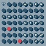 Logo of the podcast When autistic kids grow up Podcast When autistic kids grow up
