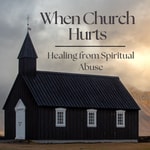 Logo of the podcast When Church Hurts: Healing from Spiritual Manipulation. Breaking free, rebuilding faith, & reclaiming peace Podcast When Church Hurts: Healing from Spiritual Manipulation. Breaking free, rebuilding faith, & reclaiming peace