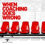 When Coaching Goes Wrong When Coaching Goes Wrong