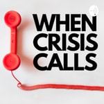 Logo of the podcast When Crisis Calls Podcast When Crisis Calls