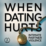 WHEN DATING HURTS Podcast WHEN DATING HURTS
