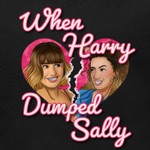 Logo of the podcast When Harry Dumped Sally Podcast When Harry Dumped Sally