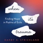 Logo of the podcast When It’s Trauma: Finding Hope in Psalms of Exile Podcast When It’s Trauma: Finding Hope in Psalms of Exile