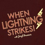 Logo of the podcast When Lightning Strikes! Podcast When Lightning Strikes!