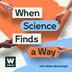 When Science Finds a Way Podcast When Science Finds a Way
