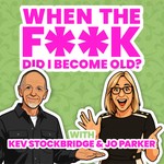 When the f**k did I become old? Podcast When the f**k did I become old?