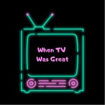 Logo of the podcast When TV Was Great Podcast When TV Was Great