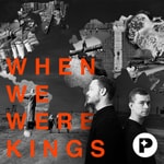 When We Were Kings When We Were Kings
