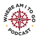 Where Am I To Go Podcast Where Am I To Go