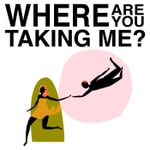 Logo of the podcast Where Are You Taking Me? Podcast Where Are You Taking Me?