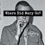 Logo of the podcast Where Did Mary Go? Podcast Where Did Mary Go?