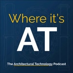 Where it's AT - the Architectural Technology podcast from CIAT Where it's AT - the Architectural Technology podcast from CIAT