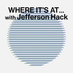 Logo of the podcast WHERE IT'S AT … with Jefferson Hack Podcast WHERE IT'S AT … with Jefferson Hack