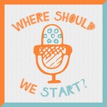 Logo of the podcast Where Should We Start? Podcast Where Should We Start?