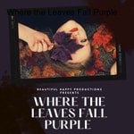 Logo of the podcast Where the Leaves Fall Purple Podcast Where the Leaves Fall Purple