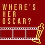 Podcast Where's Her Oscar?