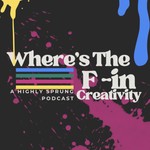 Logo of the podcast Where's the F-in Creativity? Podcast Where's the F-in Creativity?