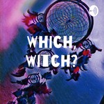 Logo of the podcast Which, Witch? Podcast Which, Witch?