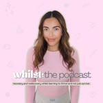 Podcast whilst:the podcast