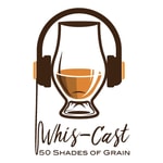 Logo of the podcast Whis-Cast - 50 Shades of Grain Podcast Whis-Cast - 50 Shades of Grain