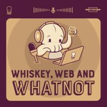 Logo of the podcast Whiskey Web and Whatnot Podcast Whiskey Web and Whatnot