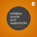 Logo of the podcast Whiskey, Words and Wisecracks Podcast Whiskey, Words and Wisecracks
