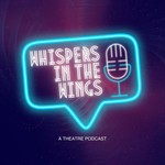Logo of the podcast Whispers In The Wings Podcast Whispers In The Wings