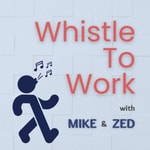 Whistle to Work Podcast Whistle to Work Podcast