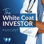 Logo of the podcast White Coat Investor Podcast Podcast White Coat Investor Podcast
