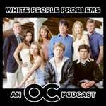 White People Problems: An O.C. Podcast Podcast White People Problems: An O.C. Podcast