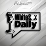 Logo of the podcast White Sox Daily | Chicago White Sox Daily Podcast Podcast White Sox Daily | Chicago White Sox Daily Podcast