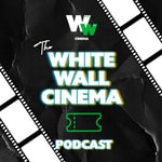 Logo of the podcast White Wall Cinema Podcast Podcast White Wall Cinema Podcast