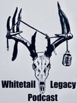 Logo of the podcast Whitetail Legacy Podcast Podcast Whitetail Legacy Podcast