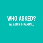 Logo of the podcast Who Asked? Podcast Who Asked?