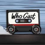 Logo of the podcast Who Cast Podcast Who Cast