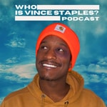 Logo of the podcast Who Is Vince Staples?: A Podcast About The Vince Staples Show Podcast Who Is Vince Staples?: A Podcast About The Vince Staples Show