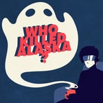 Logo of the podcast Who Killed Alaska? Podcast Who Killed Alaska?