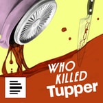 Podcast Who Killed Tupper - Aufstieg und Fall einer Dose