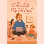 Logo of the podcast Who Let Me Do This? — Funny, Unfiltered Stories of Working Mom Life, Career & Chaos Podcast Who Let Me Do This? — Funny, Unfiltered Stories of Working Mom Life, Career & Chaos